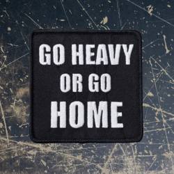 Nášivka Go Heavy Or Go Home - 8,5 x 8,5 cm se suchým zipem